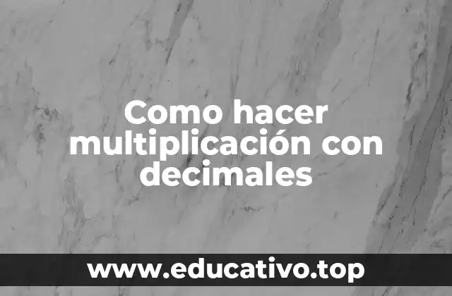 Como hacer multiplicación con decimales