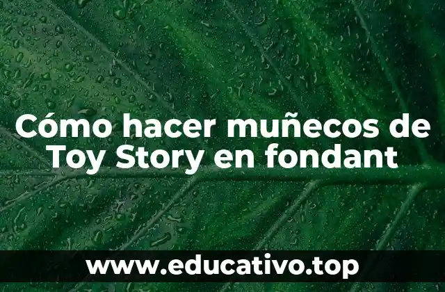 Cómo hacer muñecos de Toy Story en fondant