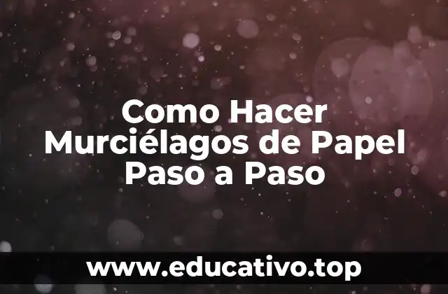 Como Hacer Murciélagos de Papel Paso a Paso