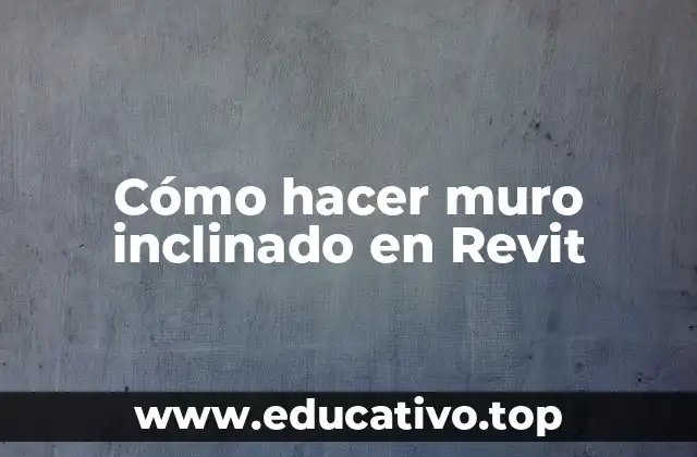 Cómo hacer muro inclinado en Revit
