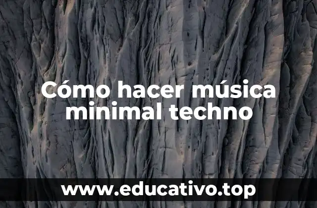 Cómo hacer música minimal techno