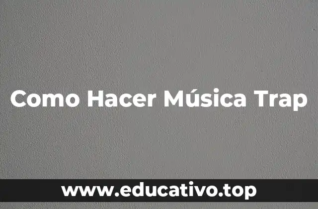 Como Hacer Música Trap