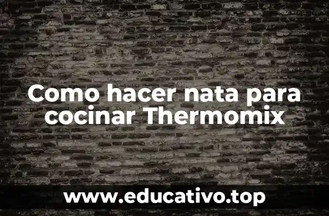 Como hacer nata para cocinar Thermomix