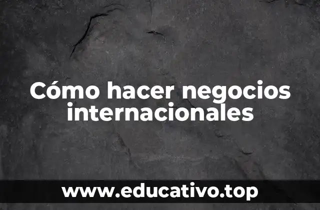 Cómo hacer negocios internacionales
