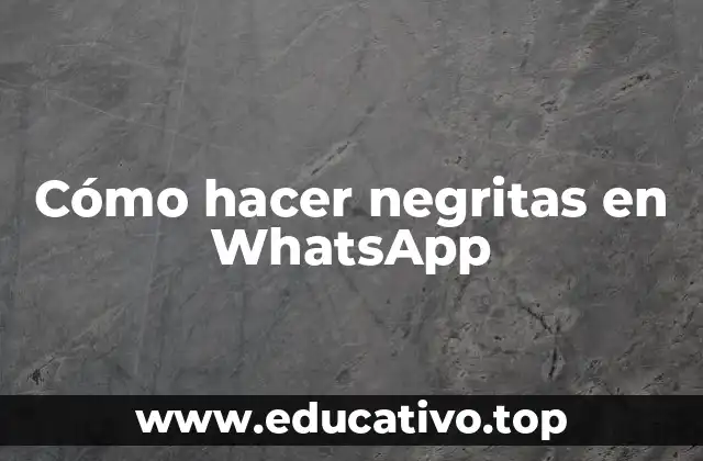 Cómo hacer negritas en WhatsApp