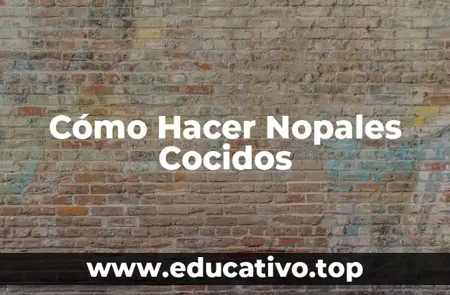 Cómo Hacer Nopales Cocidos