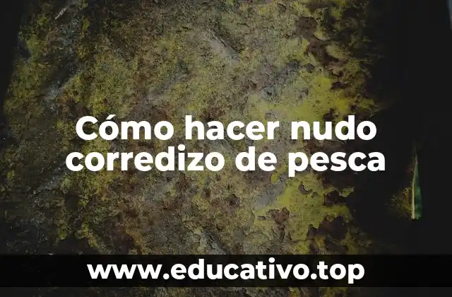 Cómo hacer nudo corredizo de pesca