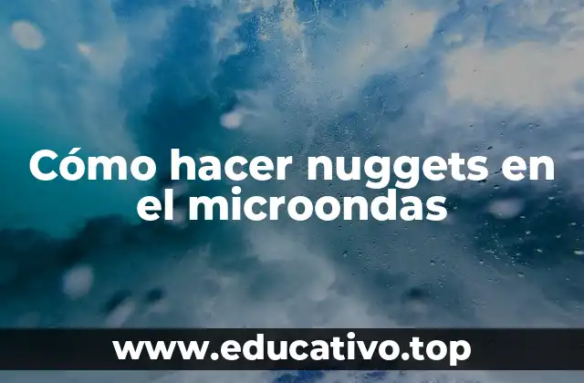 Cómo hacer nuggets en el microondas