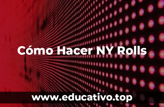 Cómo Hacer NY Rolls