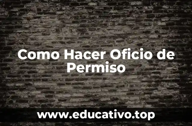 Como Hacer Oficio de Permiso