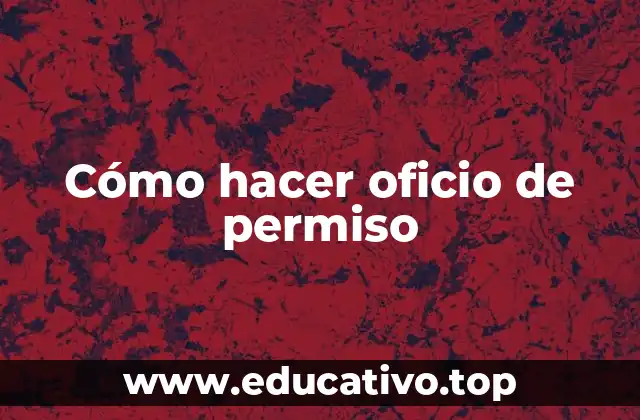 Cómo hacer oficio de permiso