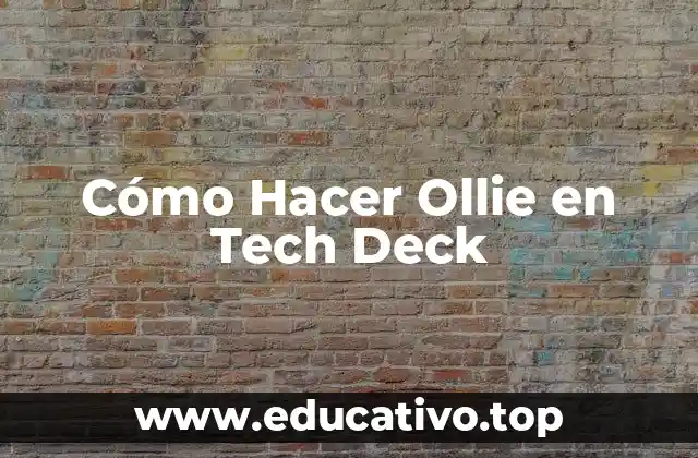 Cómo Hacer Ollie en Tech Deck