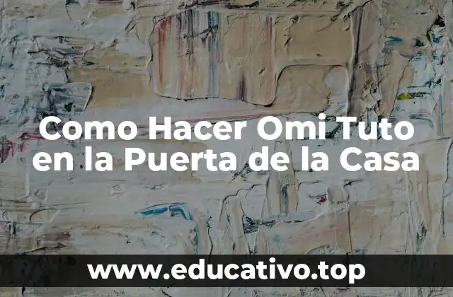 Como Hacer Omi Tuto en la Puerta de la Casa