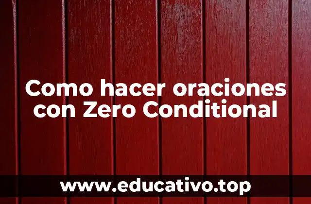 Como hacer oraciones con Zero Conditional