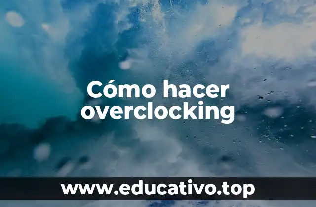 Cómo hacer overclocking