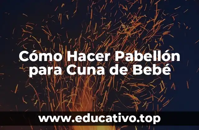 Cómo Hacer Pabellón para Cuna de Bebé