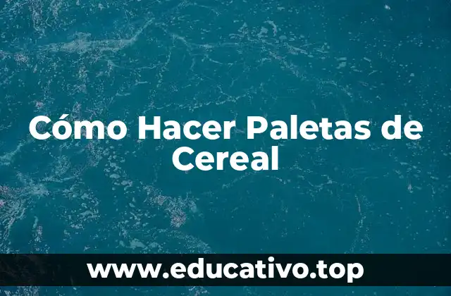 Cómo Hacer Paletas de Cereal