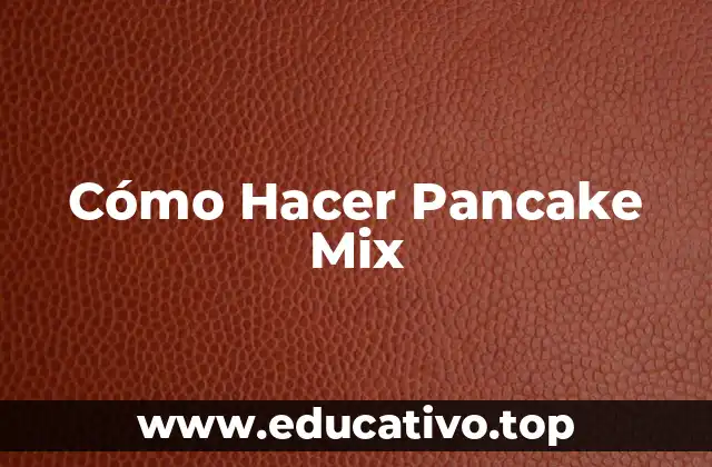 Cómo Hacer Pancake Mix
