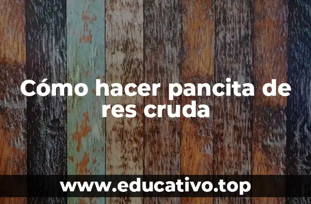 Cómo hacer pancita de res cruda