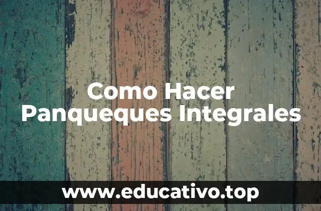 Como Hacer Panqueques Integrales