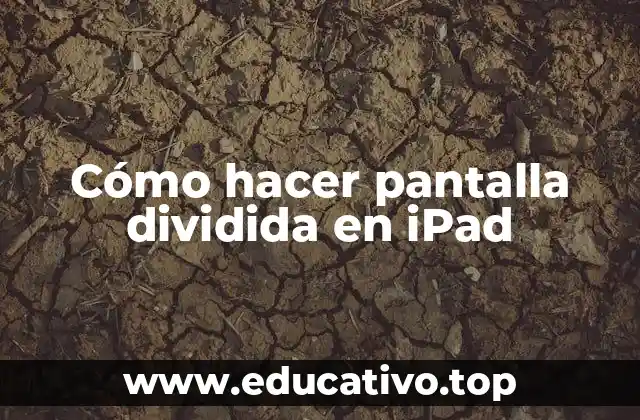 Cómo hacer pantalla dividida en iPad