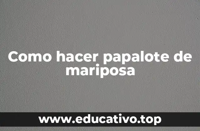 Como hacer papalote de mariposa