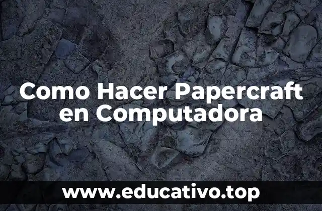 Como Hacer Papercraft en Computadora