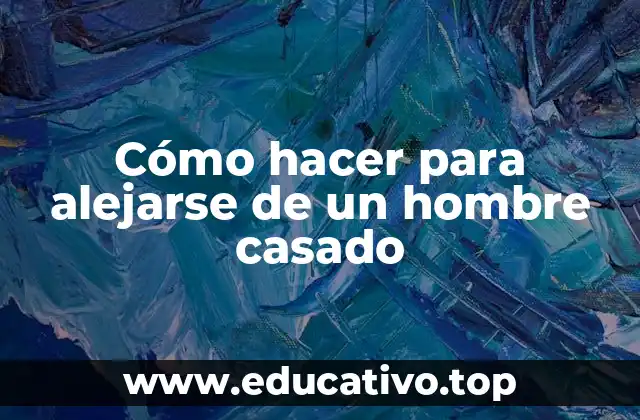 Cómo hacer para alejarse de un hombre casado
