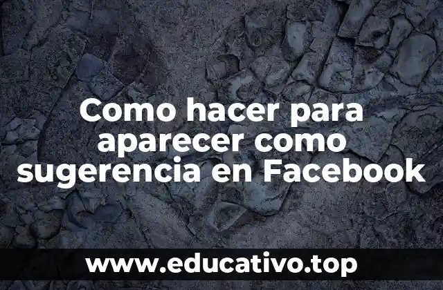 Como hacer para aparecer como sugerencia en Facebook