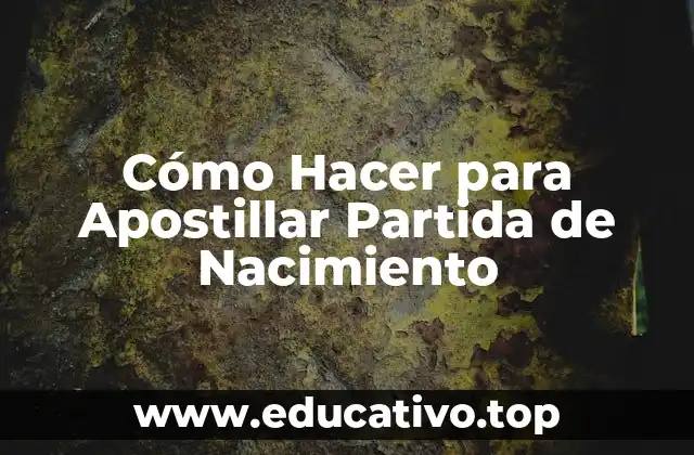 Cómo Hacer para Apostillar Partida de Nacimiento