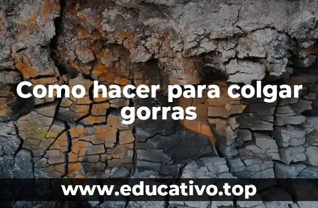 Como hacer para colgar gorras