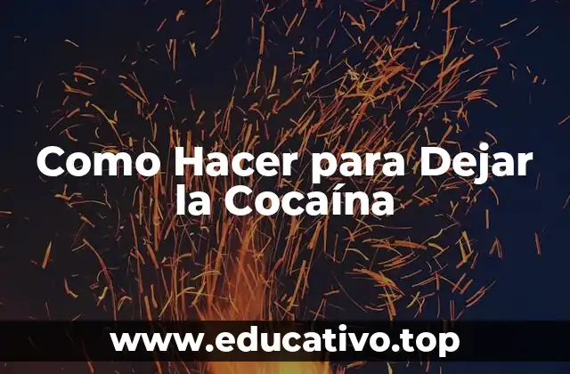 Como Hacer para Dejar la Cocaína