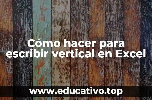 Cómo hacer para escribir vertical en Excel