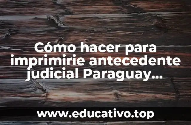 Cómo hacer para imprimirie antecedente judicial Paraguay YouTube