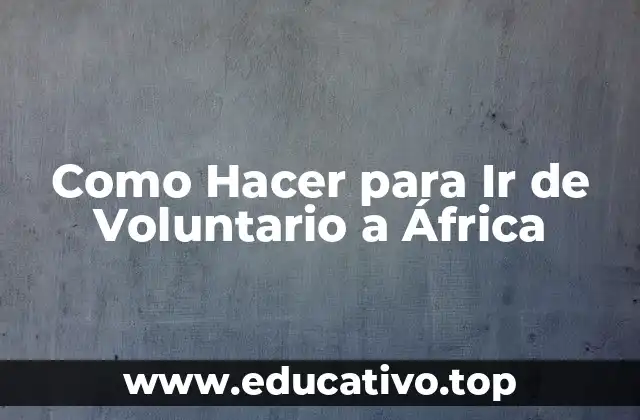 Como Hacer para Ir de Voluntario a África