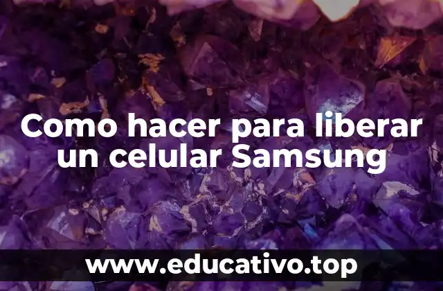 Como hacer para liberar un celular Samsung