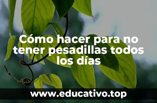 Cómo hacer para no tener pesadillas todos los días