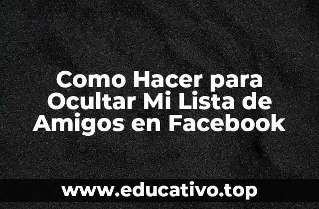Como Hacer para Ocultar Mi Lista de Amigos en Facebook