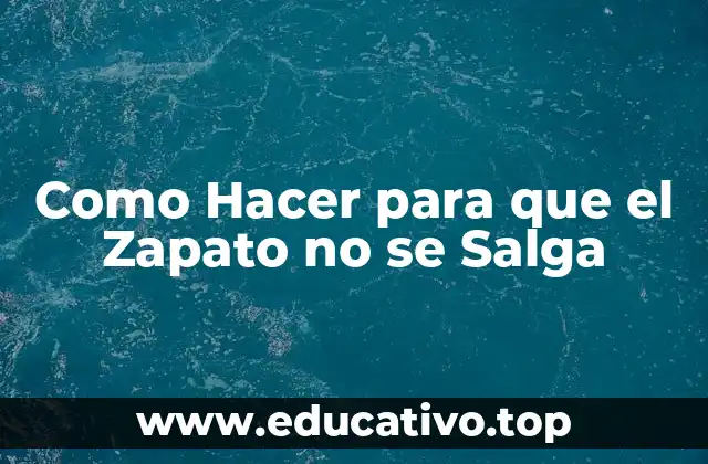 Como Hacer para que el Zapato no se Salga