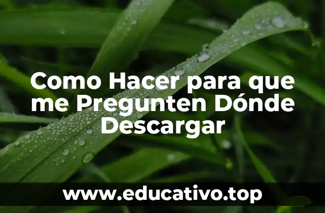 Como Hacer para que me Pregunten Dónde Descargar