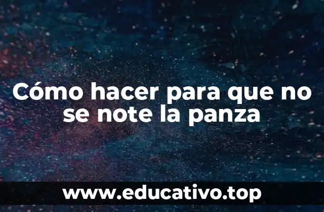 Cómo hacer para que no se note la panza