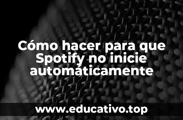 Cómo hacer para que Spotify no inicie automáticamente