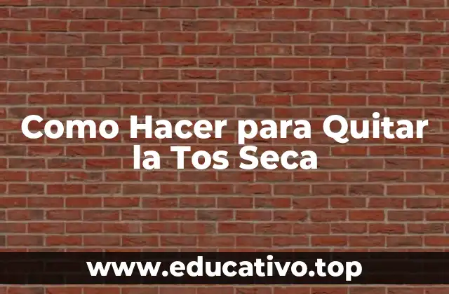 Como Hacer para Quitar la Tos Seca