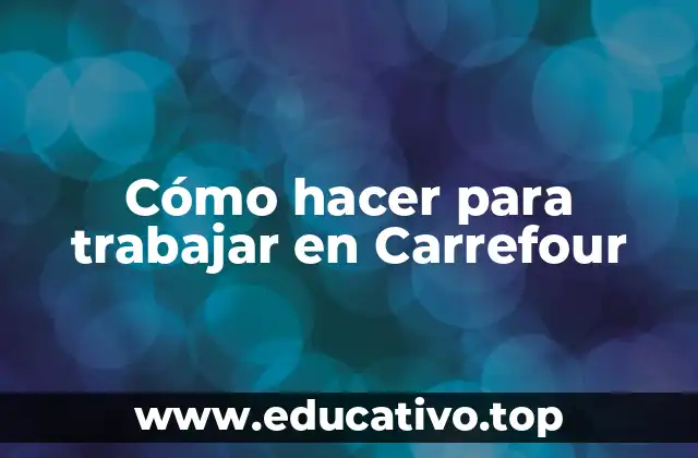 Cómo hacer para trabajar en Carrefour