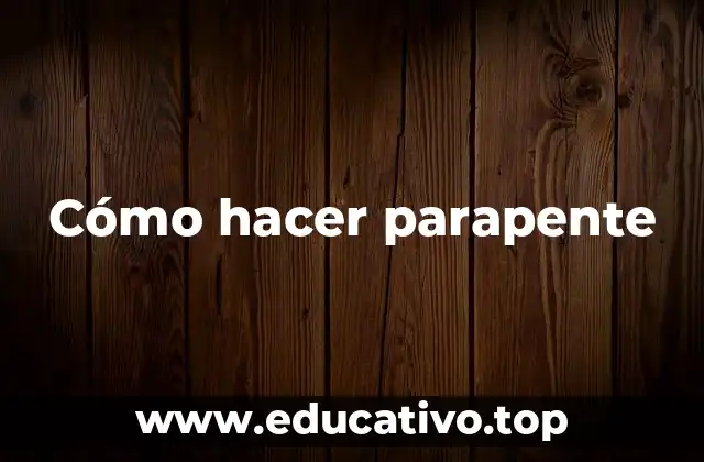 Cómo hacer parapente