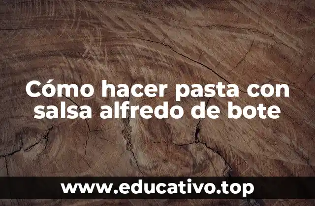 Cómo hacer pasta con salsa alfredo de bote