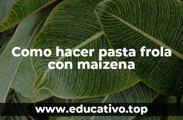 Como hacer pasta frola con maizena