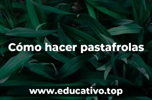 Cómo hacer pastafrolas