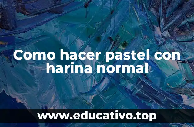 Como hacer pastel con harina normal