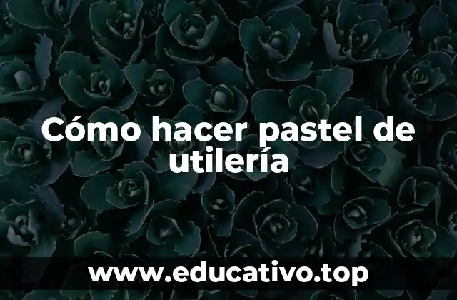 Cómo hacer pastel de utilería